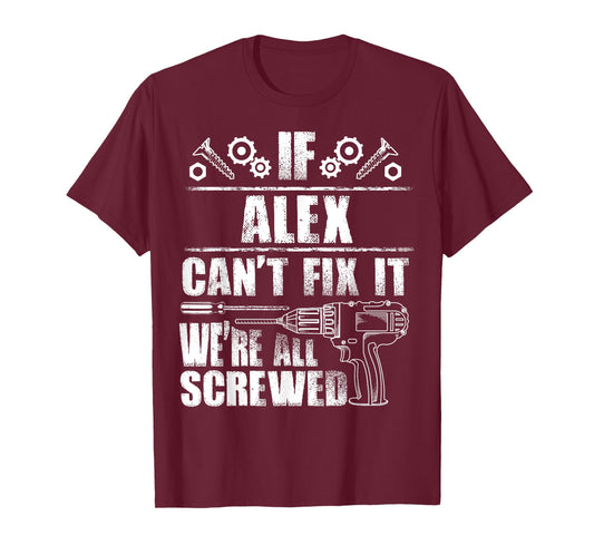 ALEX Gift Name Fix It Funny Birthday Personalized Dad Idea T-Shirt