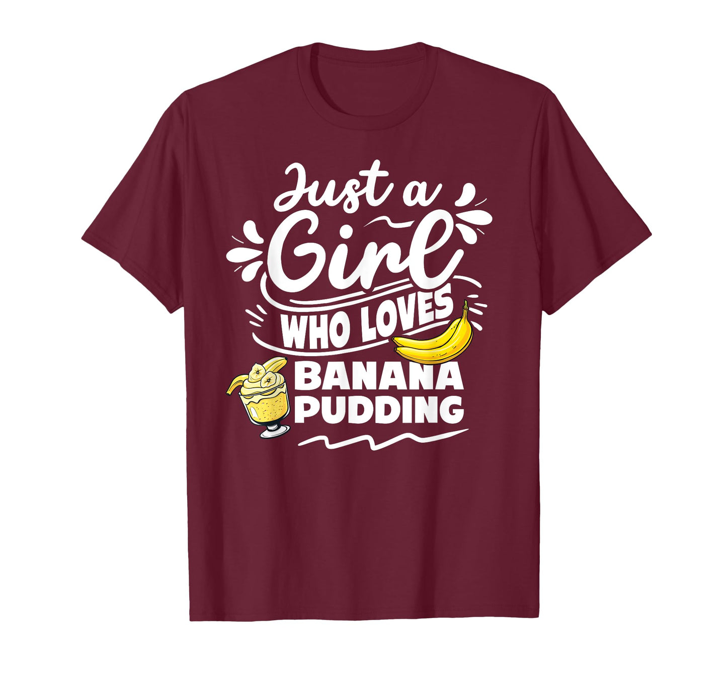 Just a girl who loves banana pudding lover dessert T-Shirt