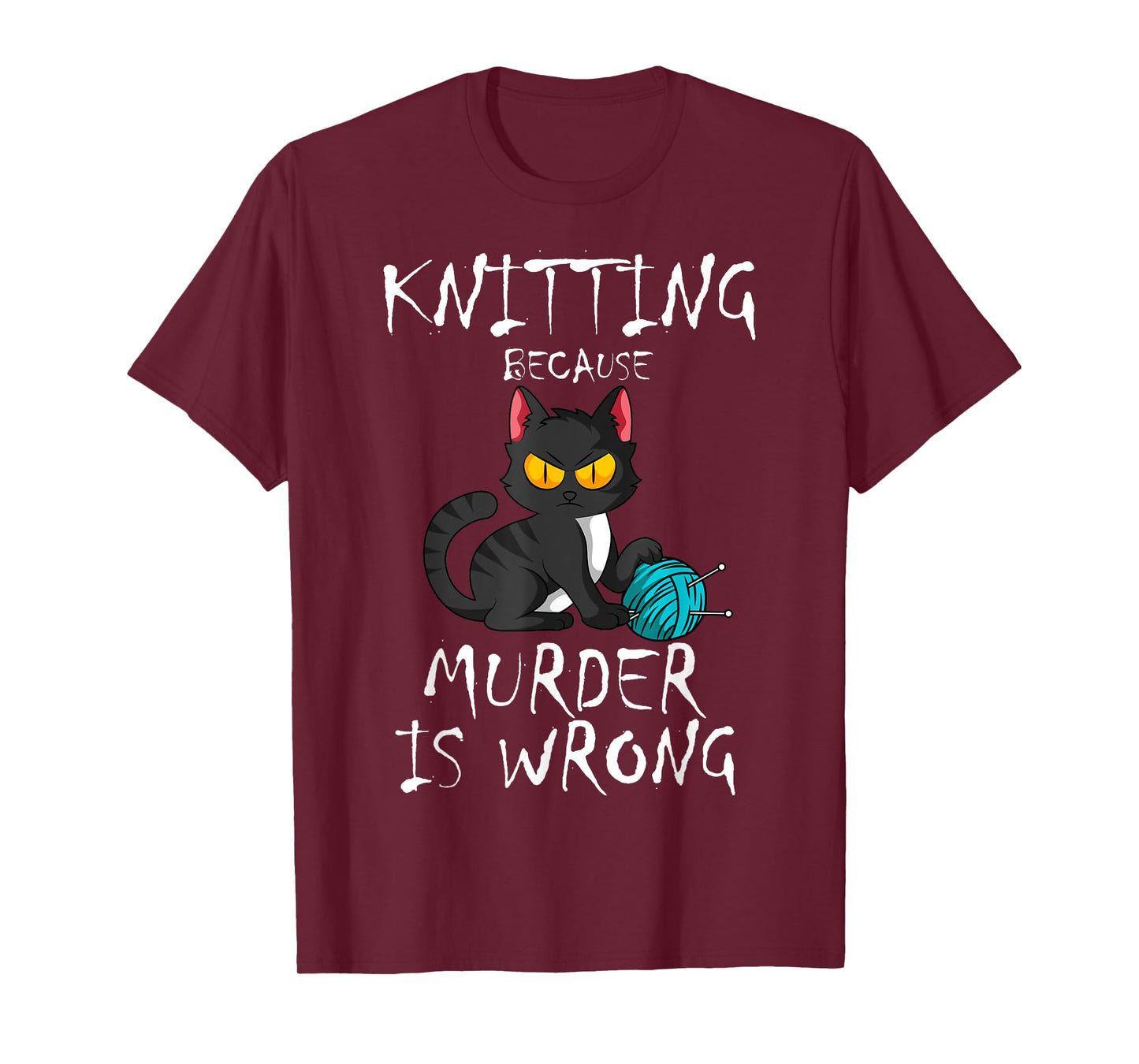 Knitting Because Murder Is Wrong Cat Lover Knitter Yarn Ball Men Women T-Shirt