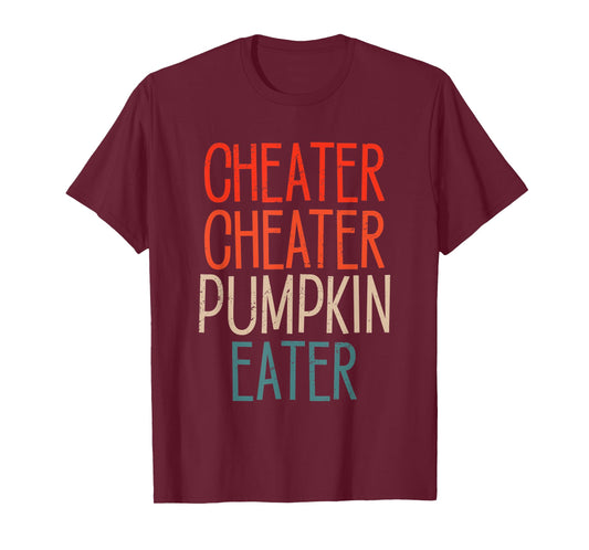 Cheater Cheater Pumpkin Eater Funny Pumpkin Lover Halloween T-Shirt
