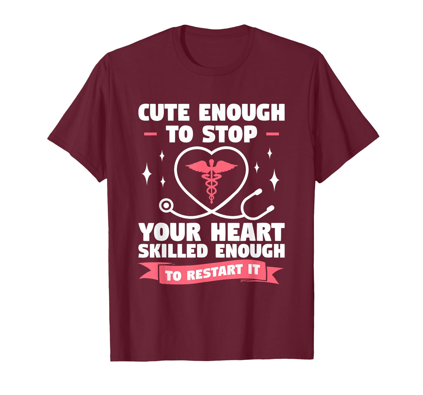 Cute Enough To Stop Your Heart Skilled Enough To Restart It T-Shirt