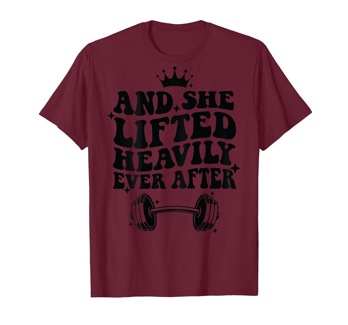 And She Lifted Heavily Ever After T-Shirt
