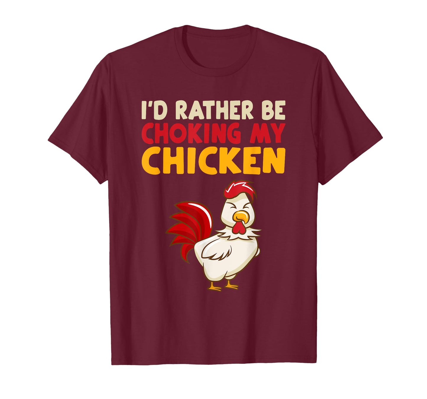 I'D RATHER BE CHOOKING MY CHICKEN T-Shirt