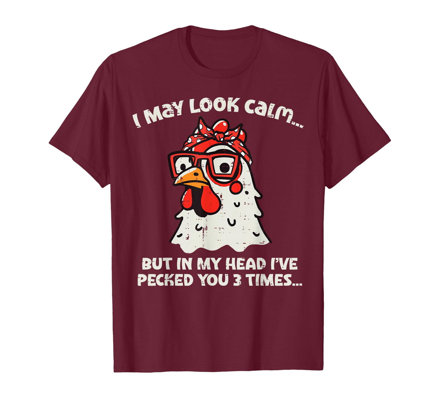 Chicken I May Look Calm Pecked Funny Humor Women Men Kids T-Shirt