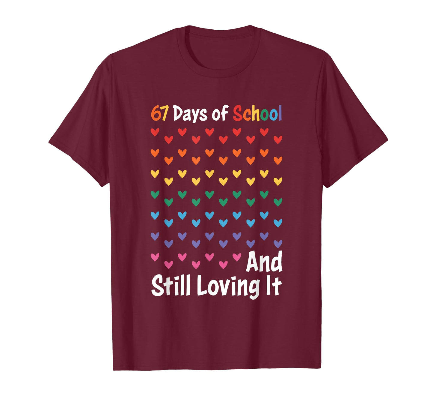 67th Day of School and Still Loving It 67 Rainbow Hearts T-Shirt
