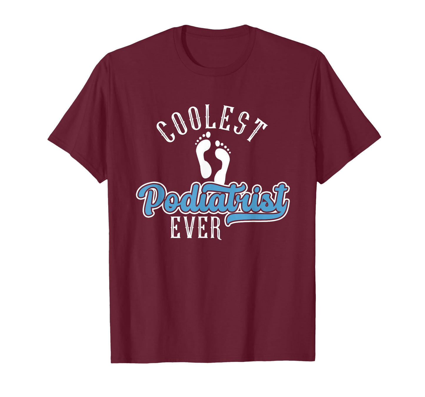 Coolest Podiatrist Ever | Podiatry | Foot Doctor Podiatrist T-Shirt
