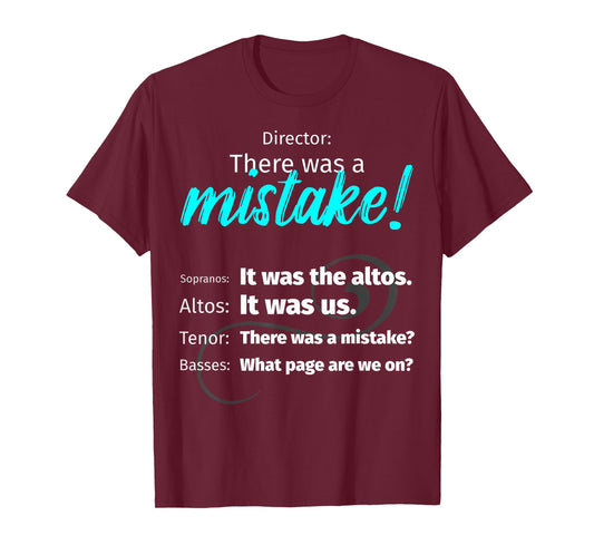 Choir Singing Music T-Shirt There was a Mistake! T-Shirt