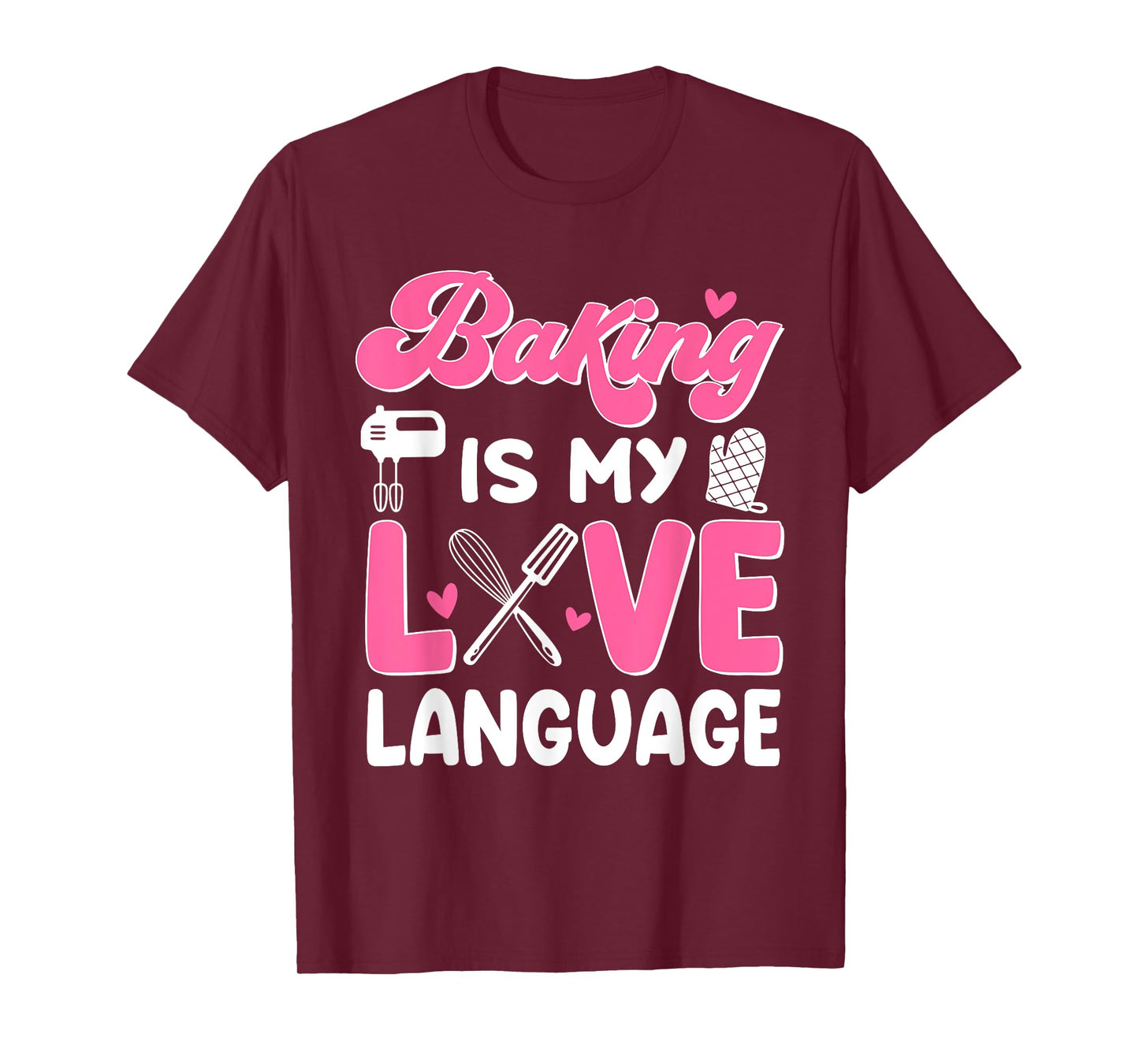 Baking Is My Love Language Baking Lover Baker T-Shirt