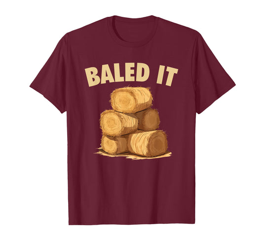Baled It Funny Farmer Hay Baling Bale Joke T-Shirt