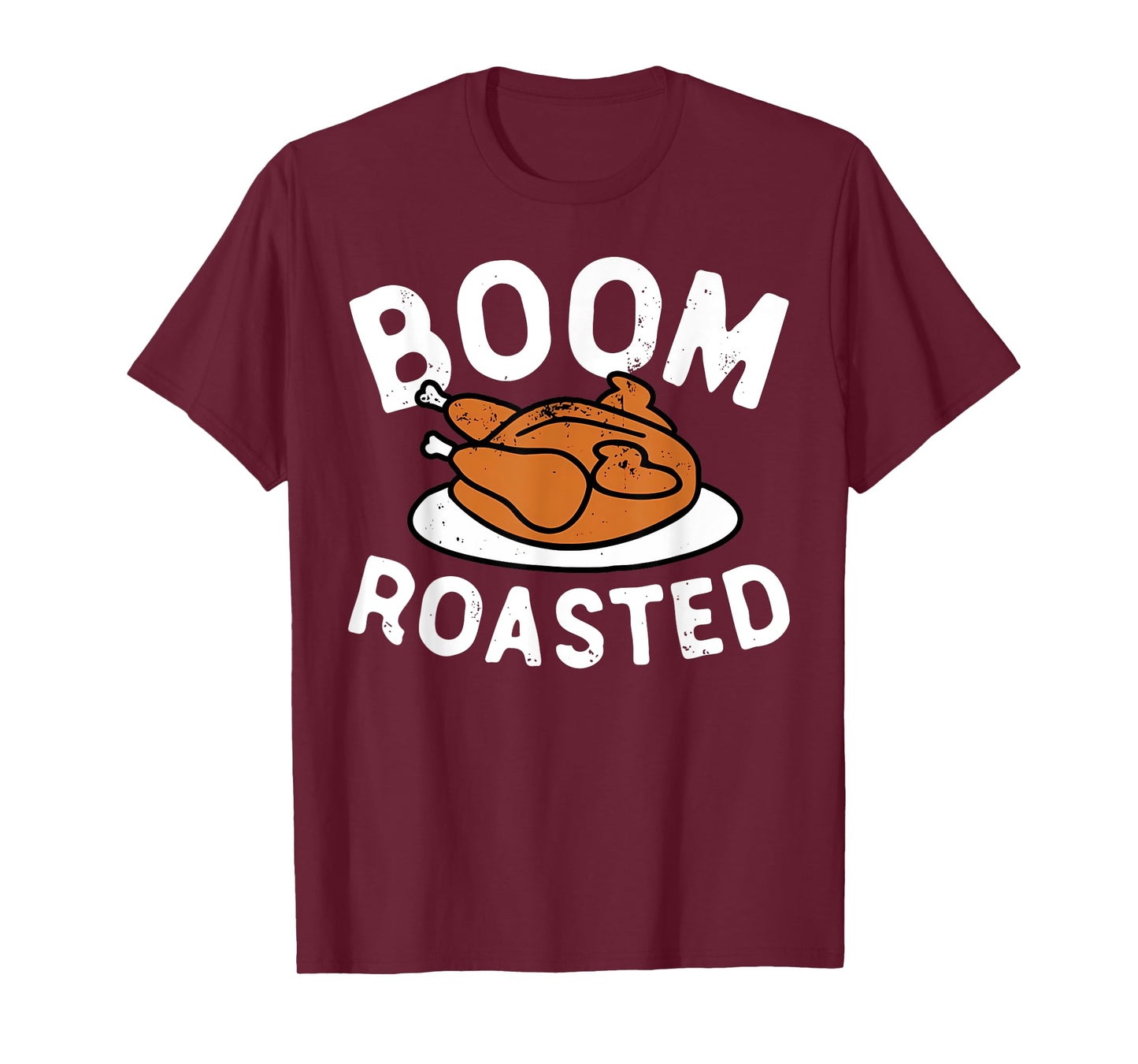 Boom Roasted Turkey Food Funny Thanksgiving Family Men Women T-Shirt
