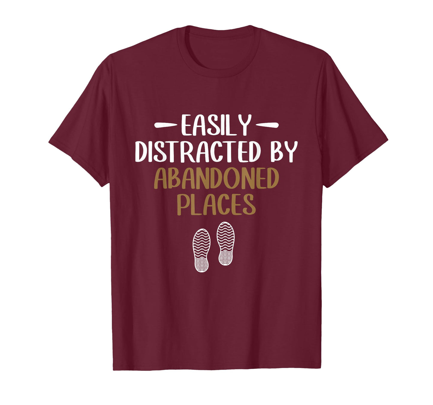 Easily Distracted by Abandoned Places - Urban Explorer Urbex T-Shirt