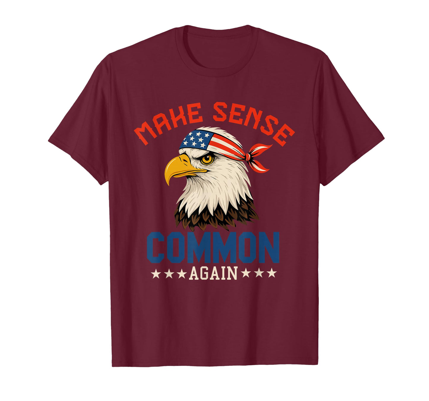 Make Sense Common Again Funny Politics American Flag Eagle T-Shirt