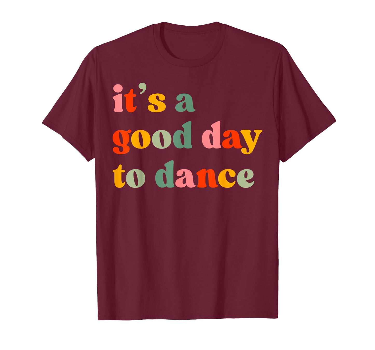 It's A Good Day To Dance Funny Dance Teacher Dancing Dancer T-Shirt