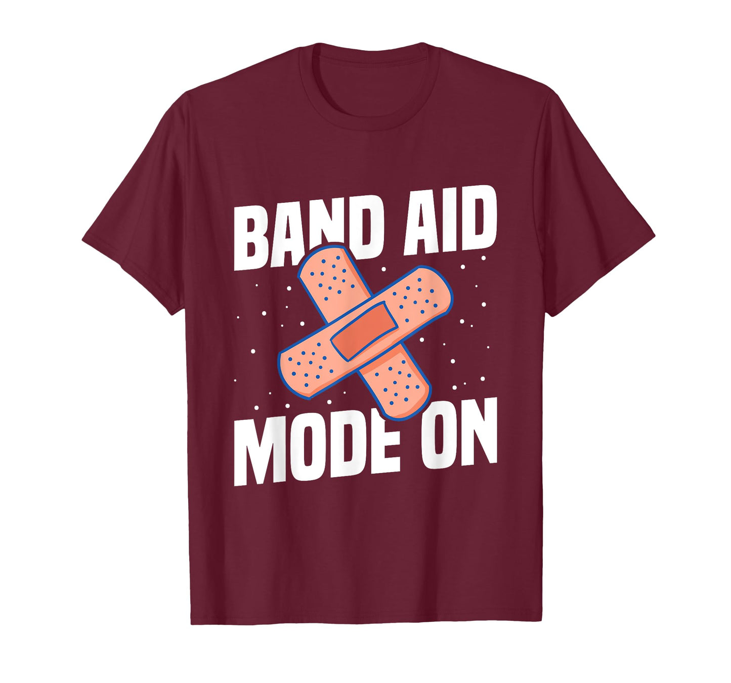 Band Aid Mode On Quote for a School nurse T-Shirt