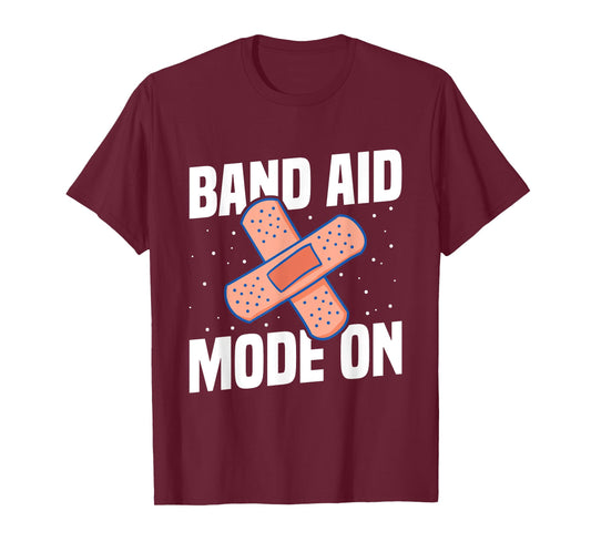 Band Aid Mode On Quote for a School nurse T-Shirt