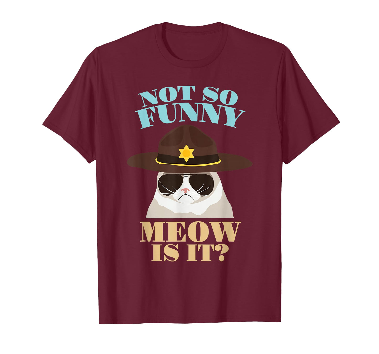 Not So Funny Meow is It? - Funny State Trooper Cat Design T-Shirt