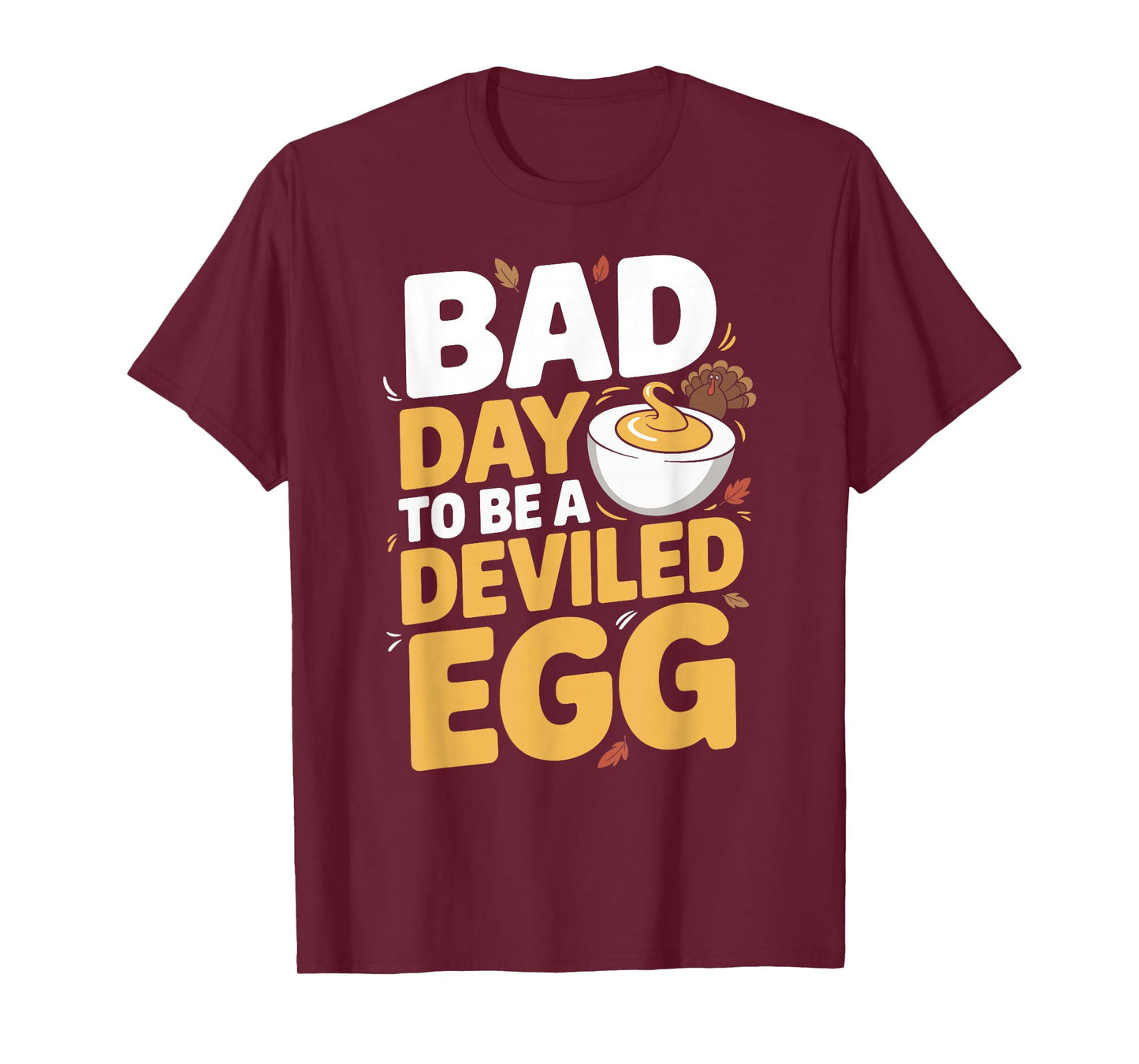 Bad Day to Be A Deviled Egg Funny Thanksgiving Turkey Humor T-Shirt
