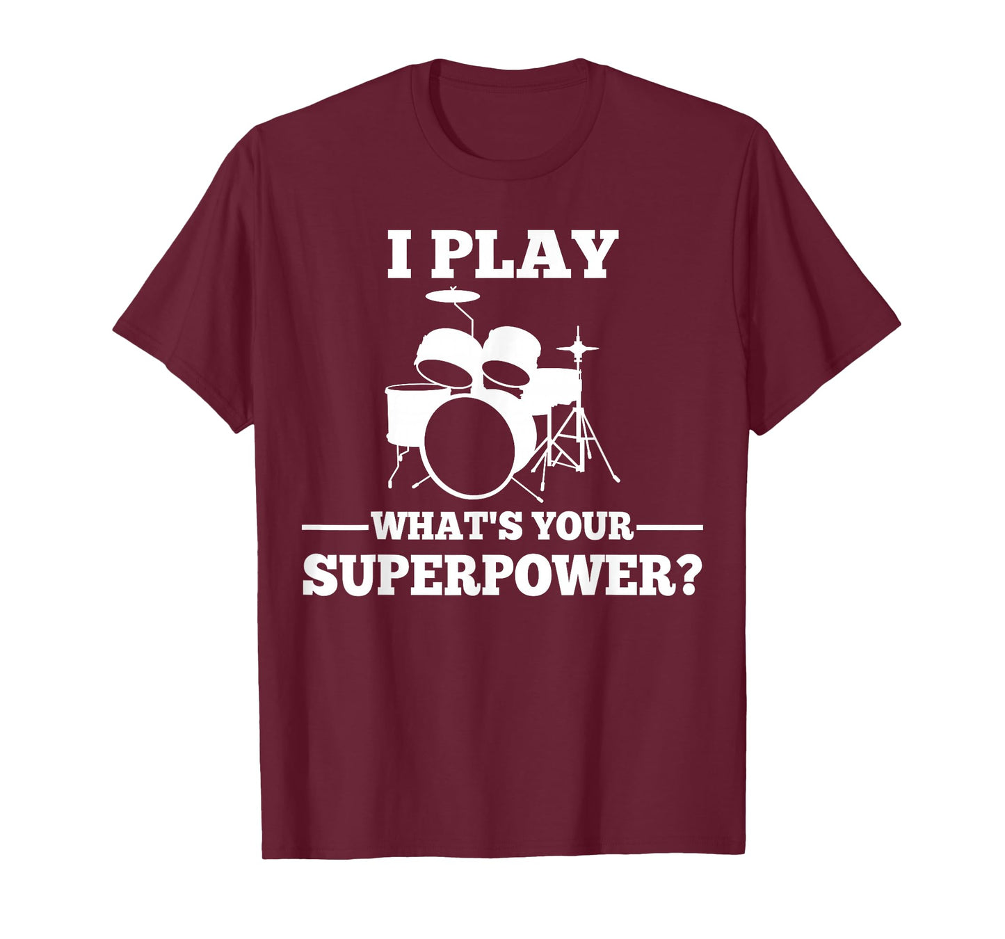I Play Drums What's Your Superpower? T-Shirt