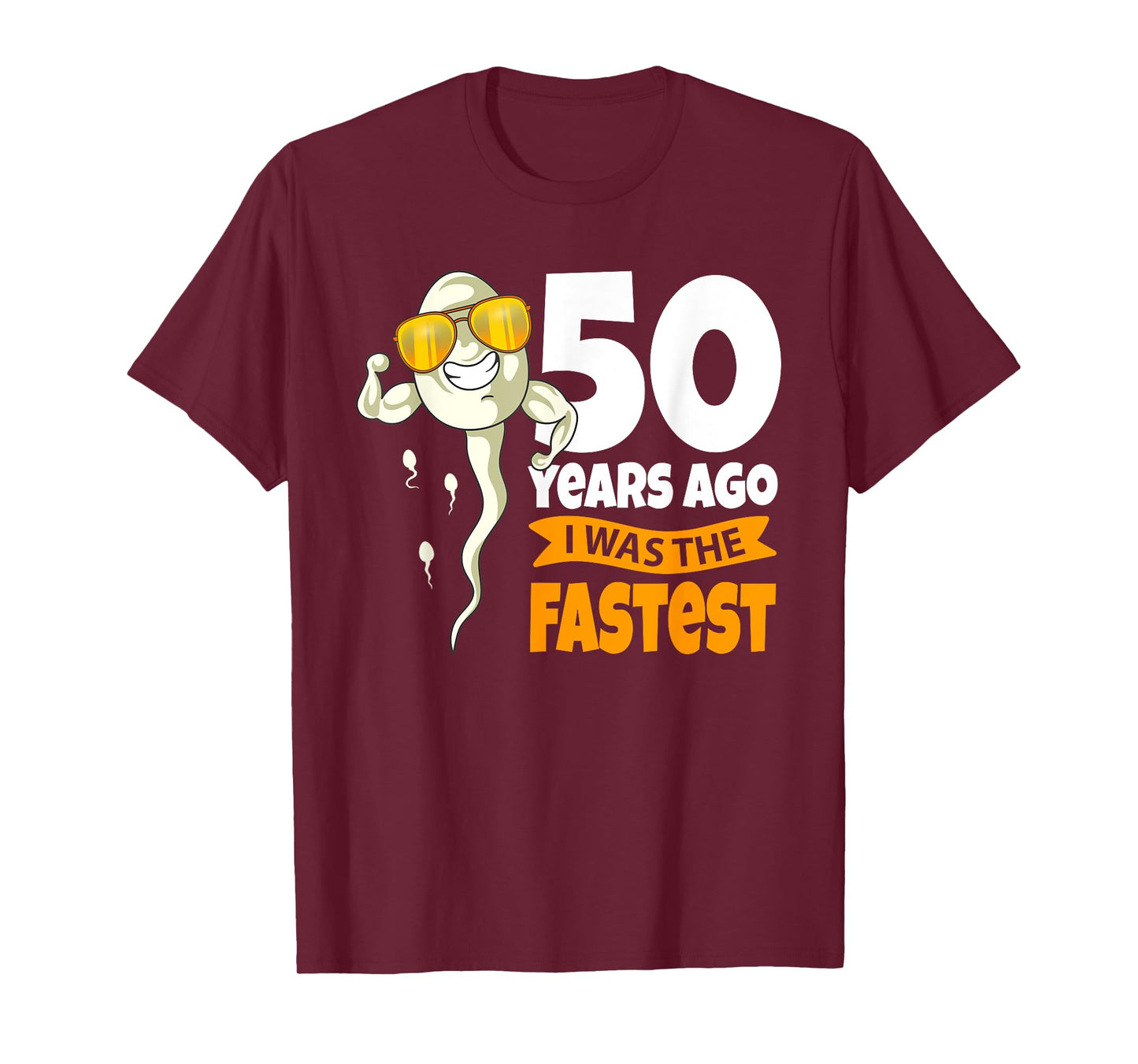 50 Years Ago i was fastest - 50th Birthday Gag sperm T-Shirt