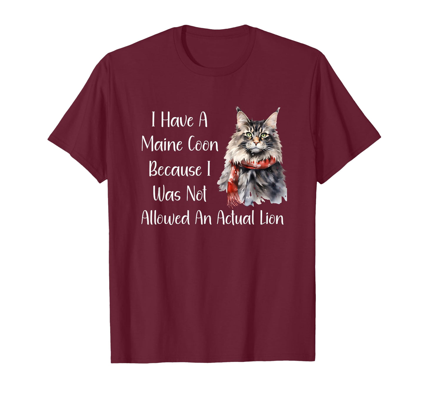 Funny Maine Coon Cat Because I Wasn't Allowed A Lion Shirt T-Shirt