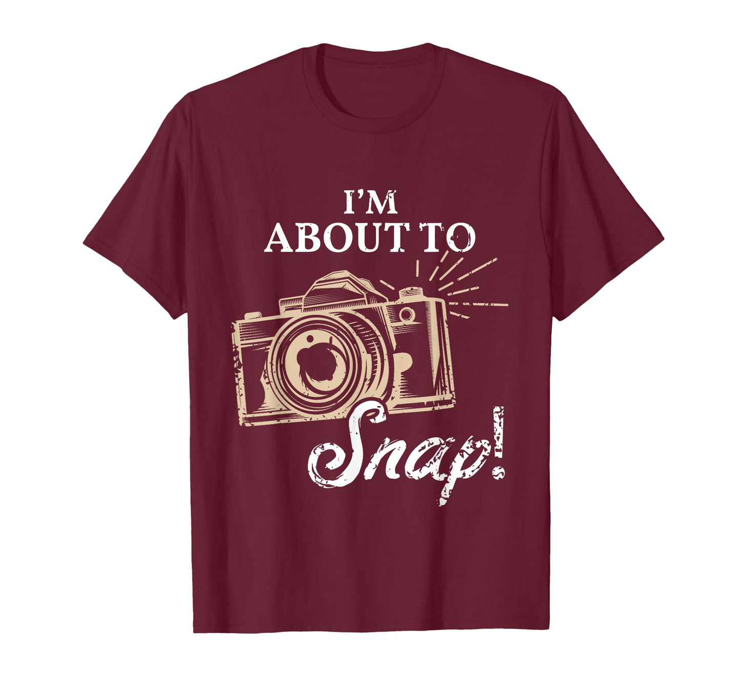 I'm About To Snap Photography Lover Vintage Camera Sayings T-Shirt