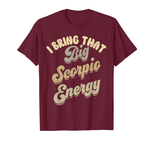 Big Scorpio Energy Scorpio For Women Astrology Zodiac Sign T-Shirt