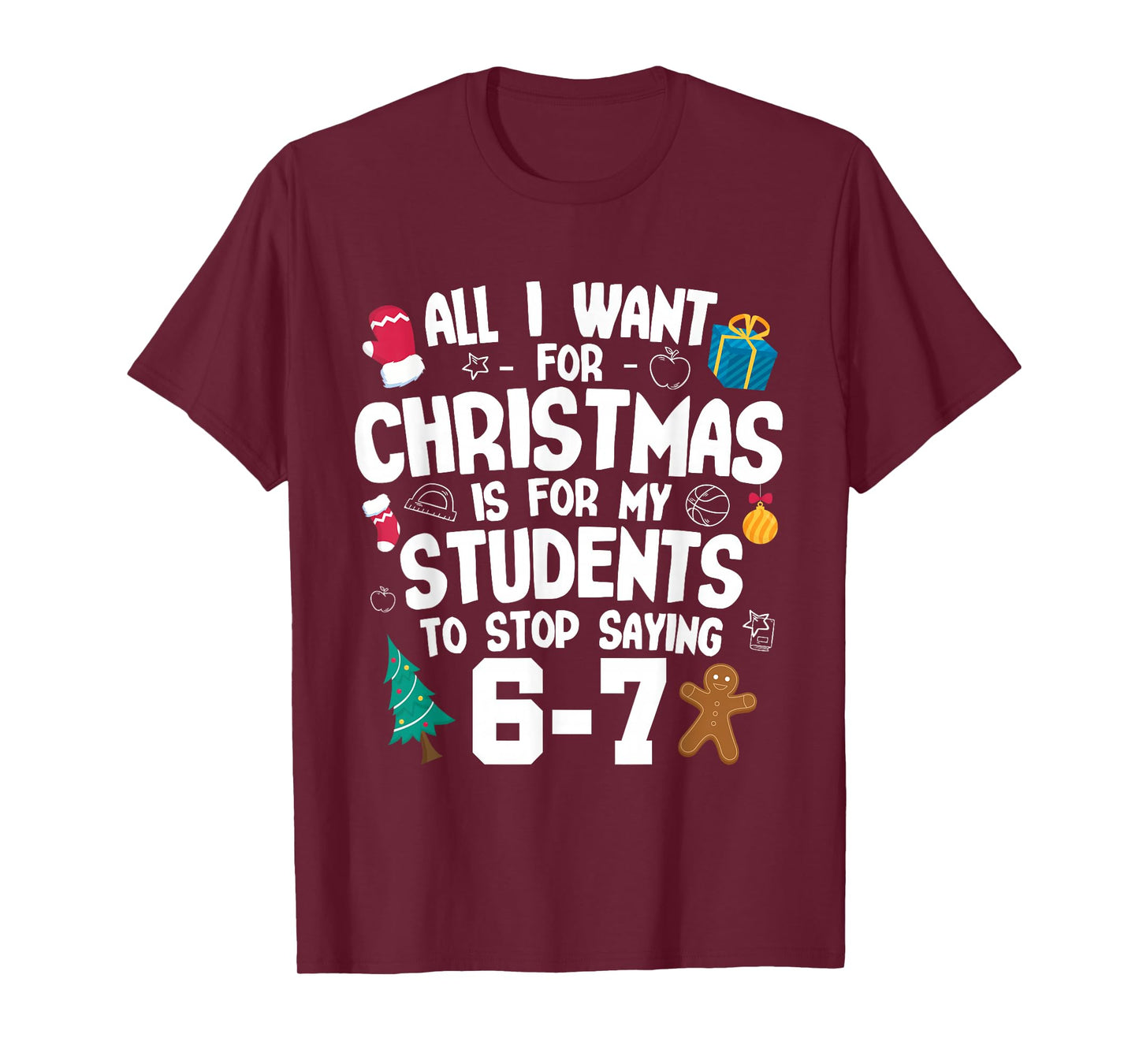 Christmas is My Students to Stop Saying 67 | Awesome Teacher T-Shirt
