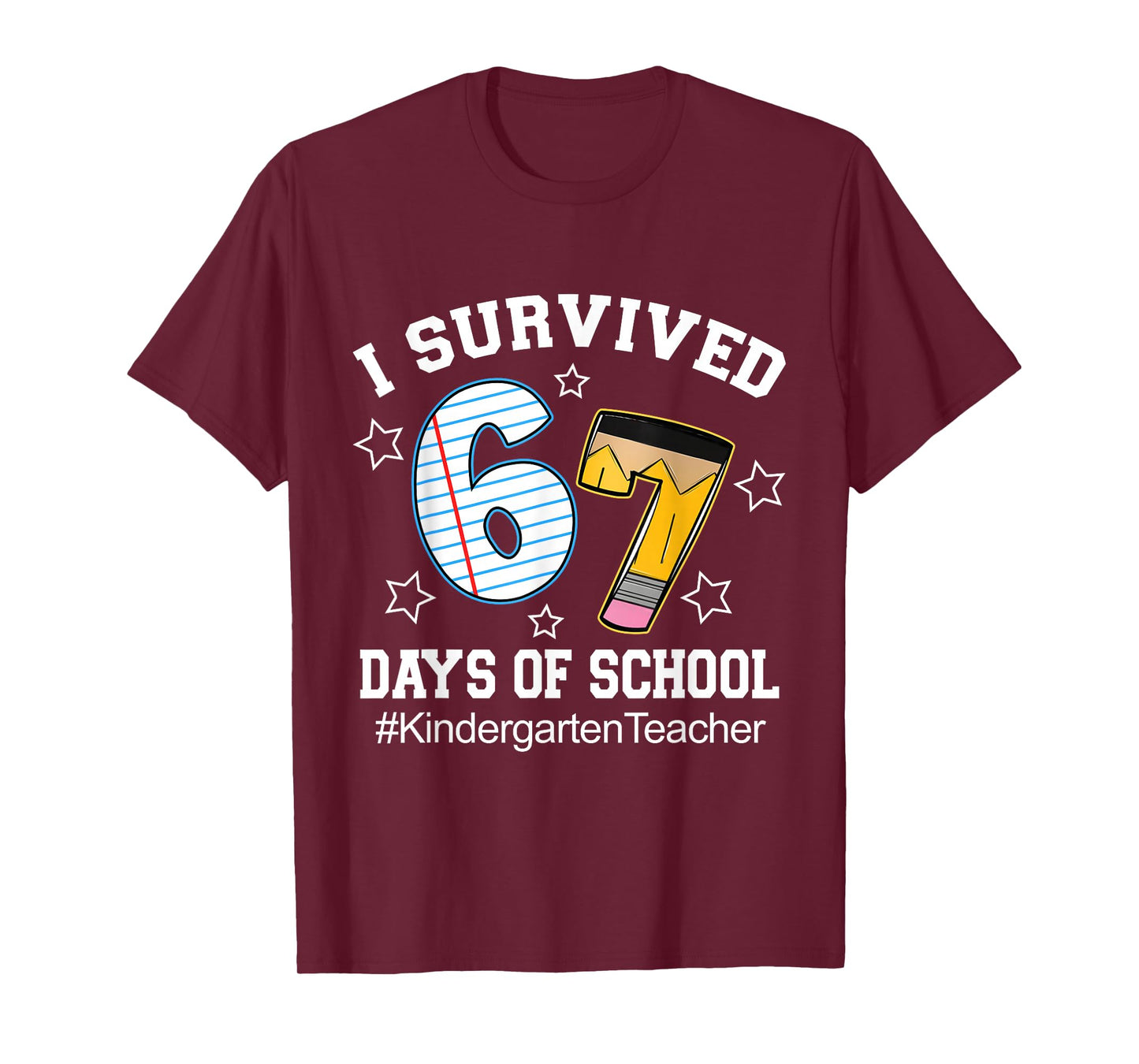 I Survived 67 Days of School Six Seven Kindergarten Teacher T-Shirt