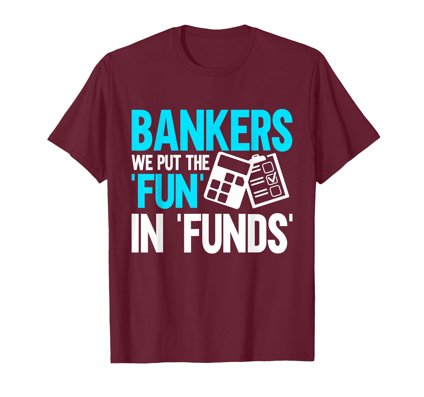 Bankers we put the Fun in Funds Banker T-Shirt