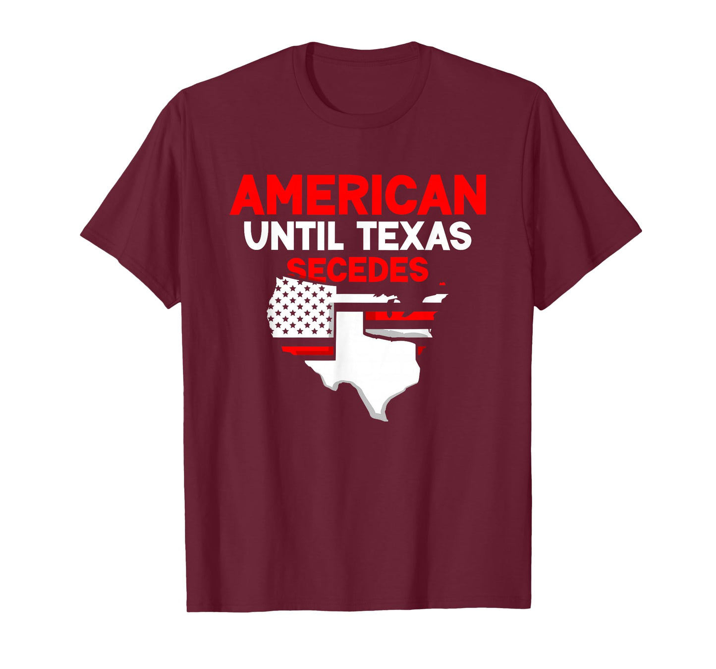 American Until Texas Secedes Sayings Texan State Pride T-Shirt