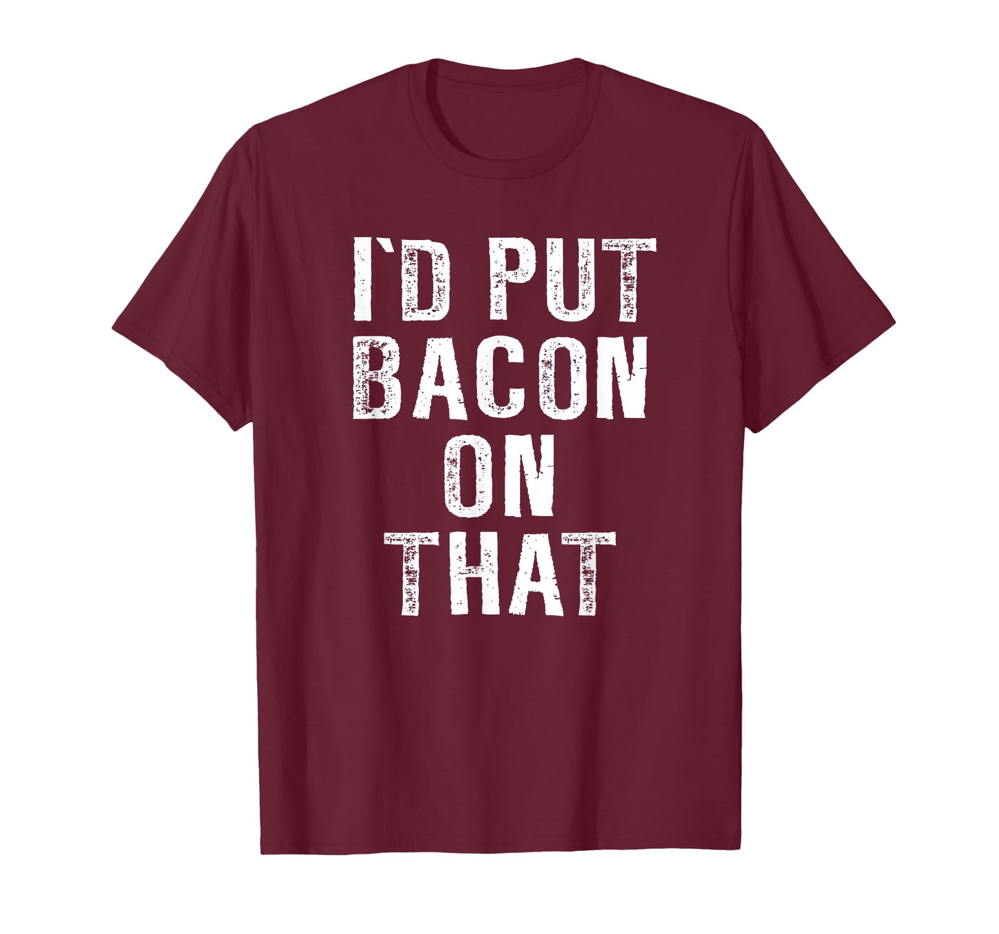 Bacon T-shirt I'd Put Bacon On That Tee Funny Bacon Gifts T-Shirt
