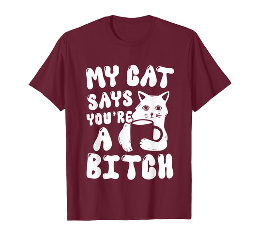 Coffee Cat Attitude My Cat Says You're A Bitch Funny Cat T-Shirt