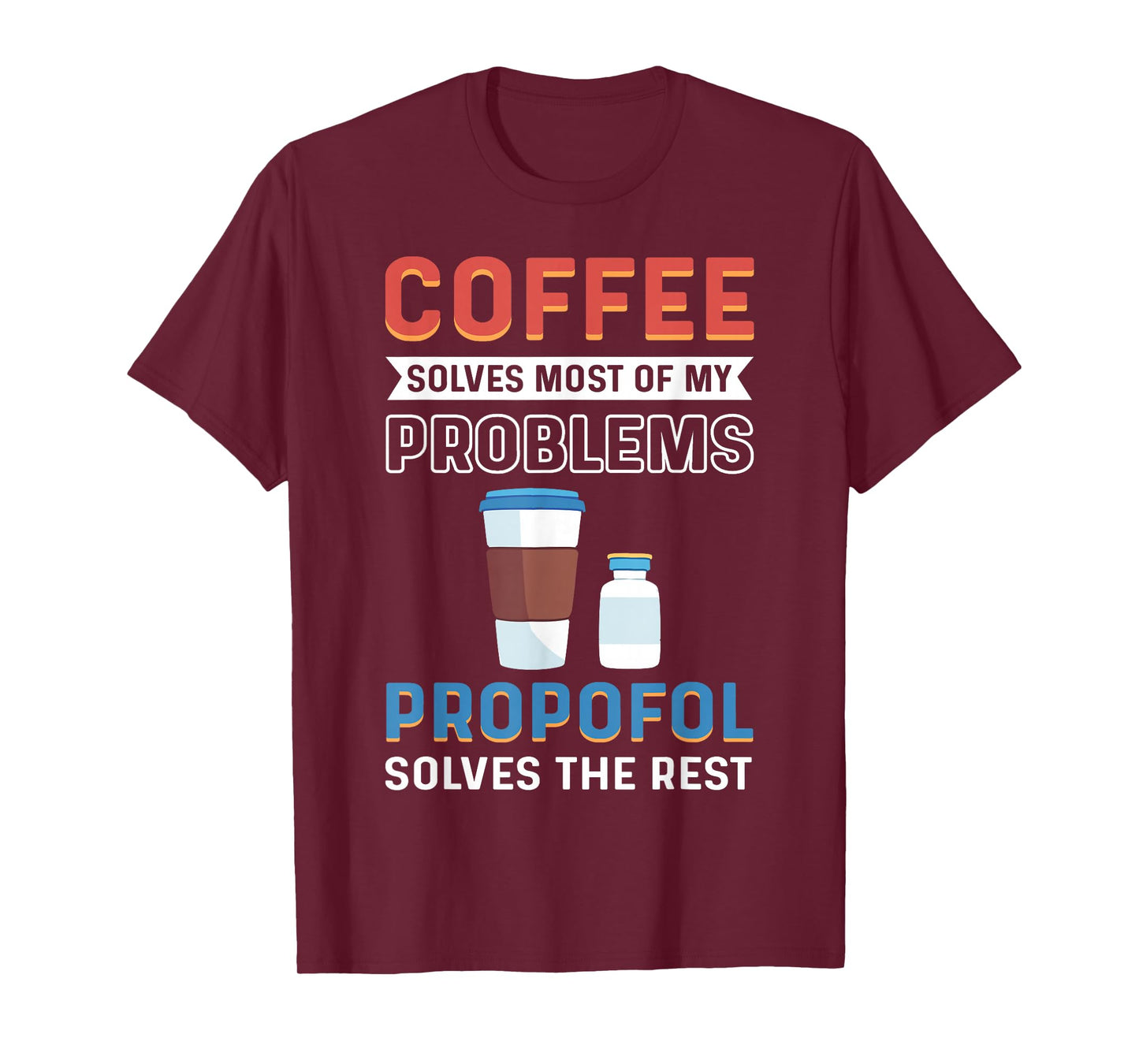 CRNA Nurse Propofol Anesthetist Anesthesia Anesthesiologist T-Shirt