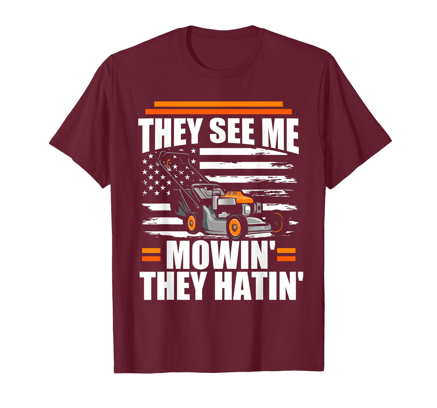 They See Me Mowin They Hatin Funny Lawn Mower American Flag T-Shirt