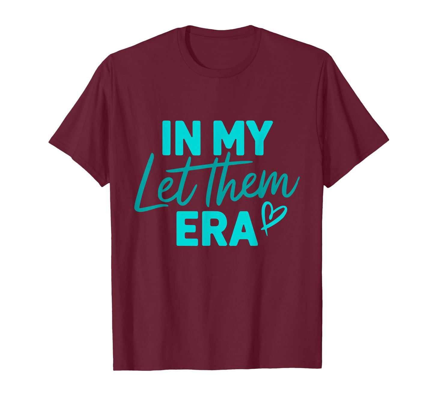 in My Let Them Era T-Shirt