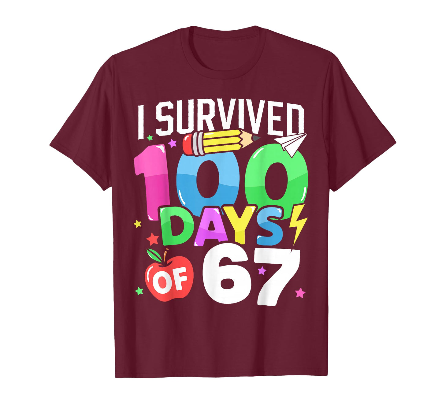 I Survived 100 Days of 67 100th Day of School Kids Teacher T-Shirt