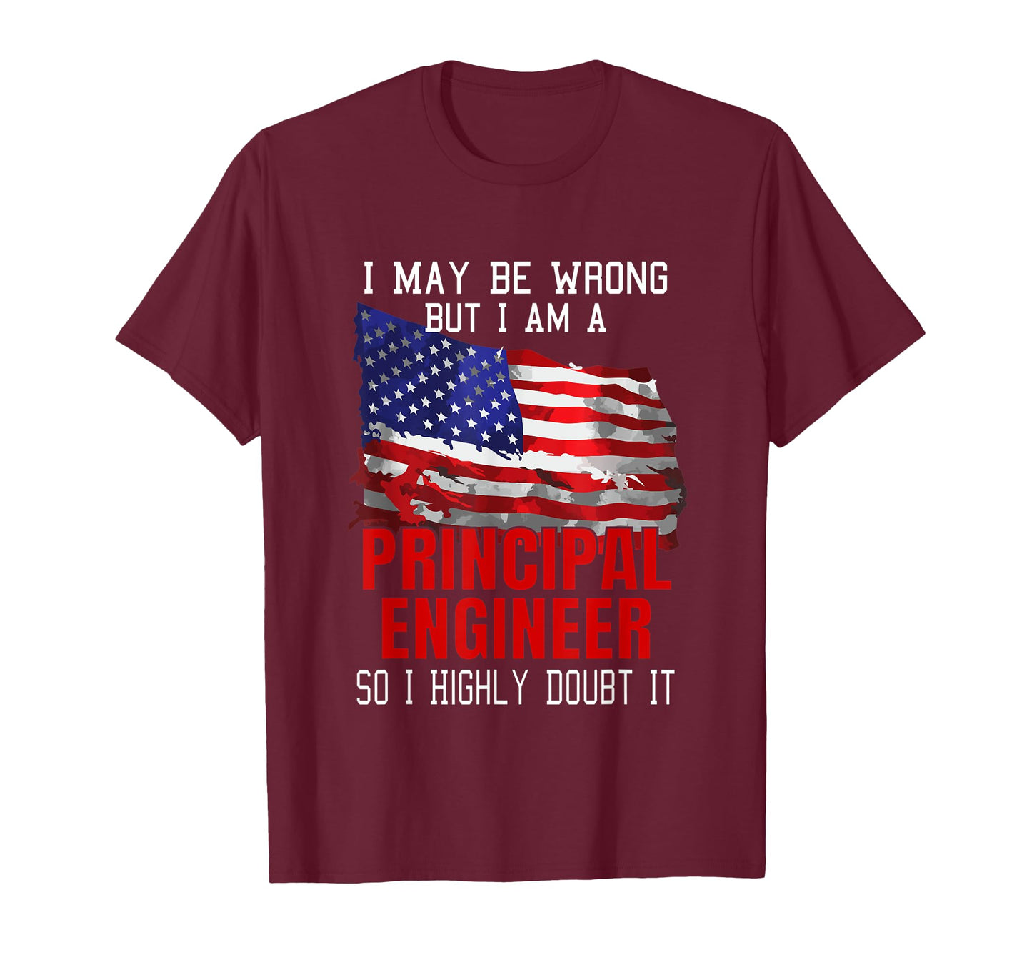 Principal Engineer American Flag Funny USA Patriotic Women Men T-Shirt