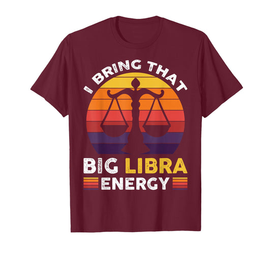 I Bring That Big Libra Energy T-Shirt