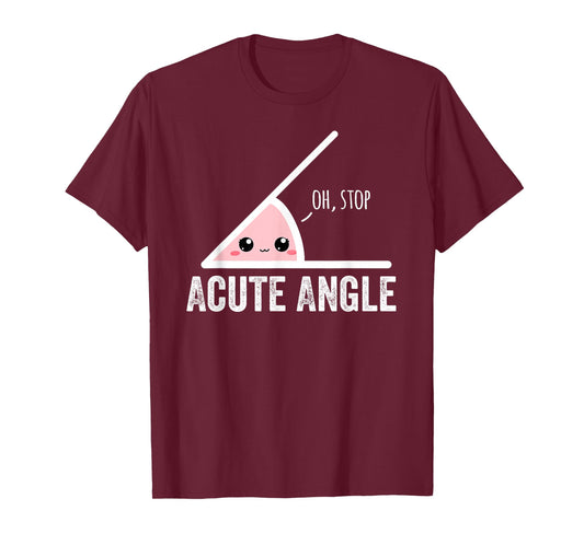 Acute Angle Oh Stop Cute Kawaii Math Pun T-Shirt