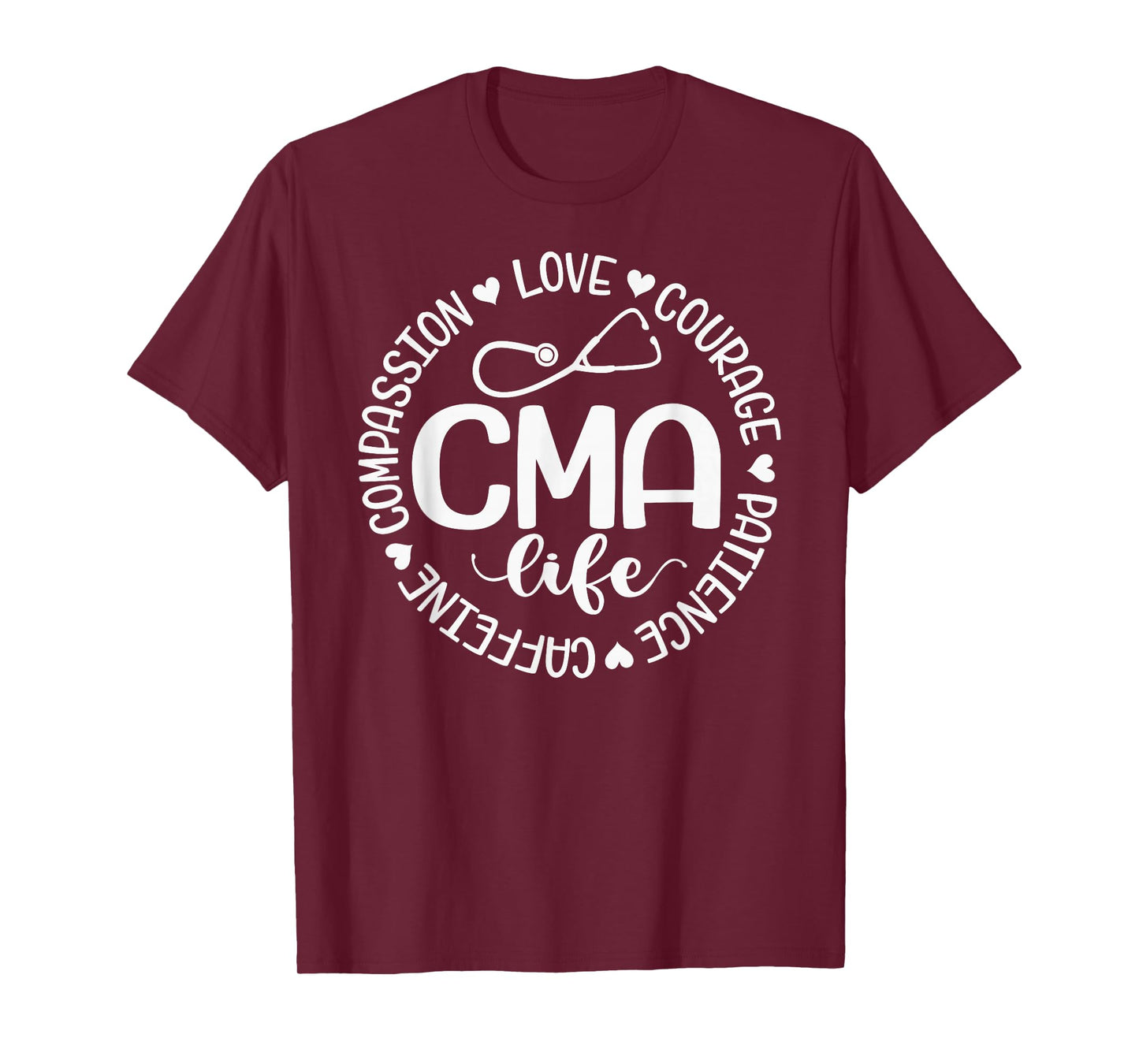 Cma Life Nurse Life Caffeine Love Courage Patience T-Shirt