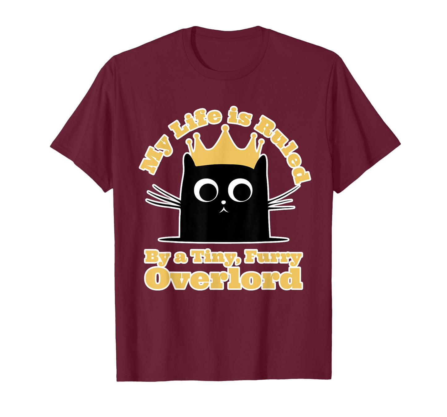 My Life Is Ruled By A Tiny Furry Overlord Funny Cat Men Women T-Shirt