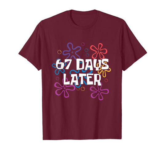 67 Days Later 67 Meme 67th Day of School Teachers Students T-Shirt