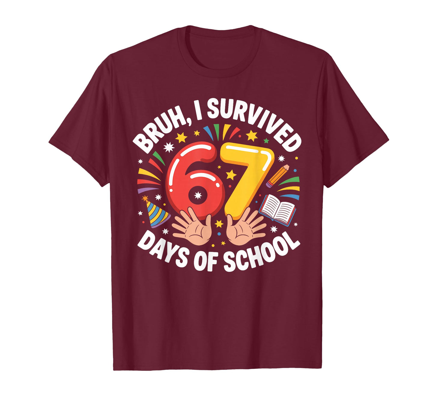 Bruh I Survived 67 Days of School Funny Six Seven Hands Meme T-Shirt