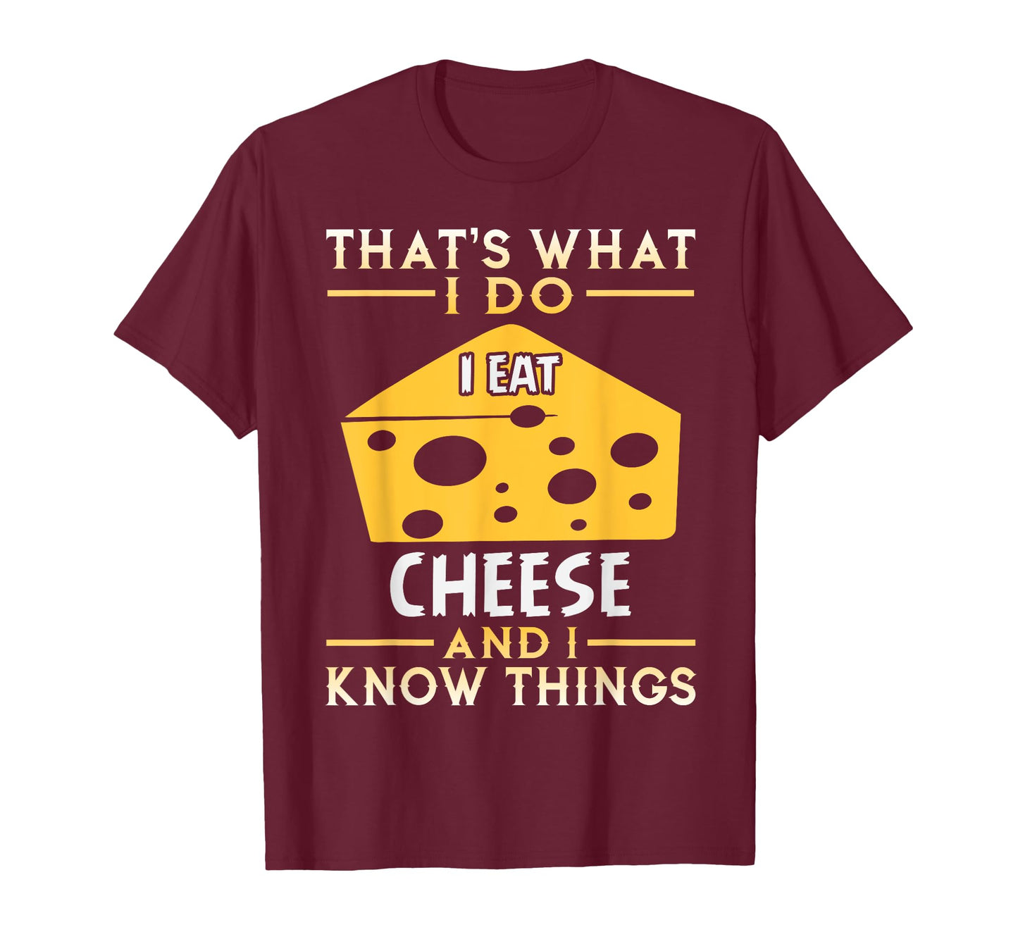 I Eat Cheese and I Know Things Funny Tshirt Gift T-Shirt
