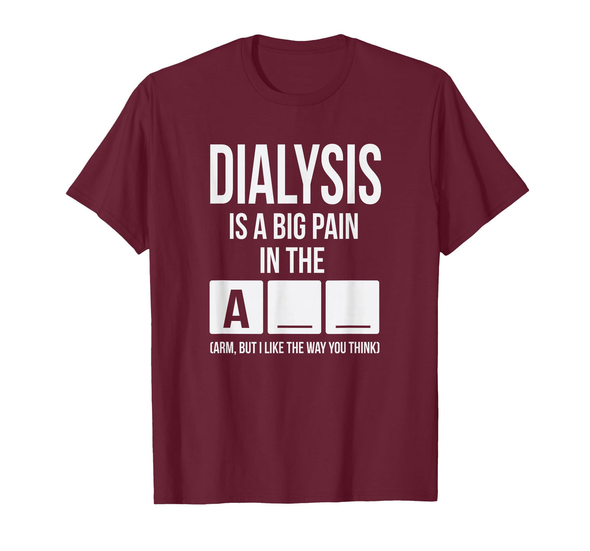 Dialysis Is A Big Pain T-Shirt T-Shirt