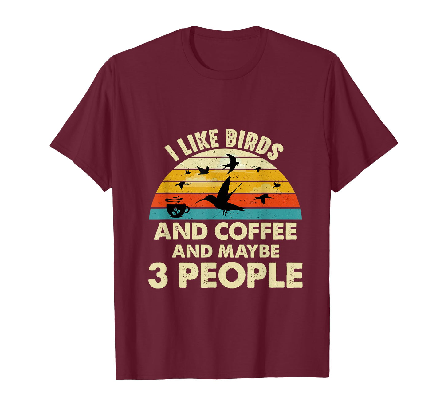 Funny I like Birds And Coffee And Maybe 3 PEOPLE T-Shirt