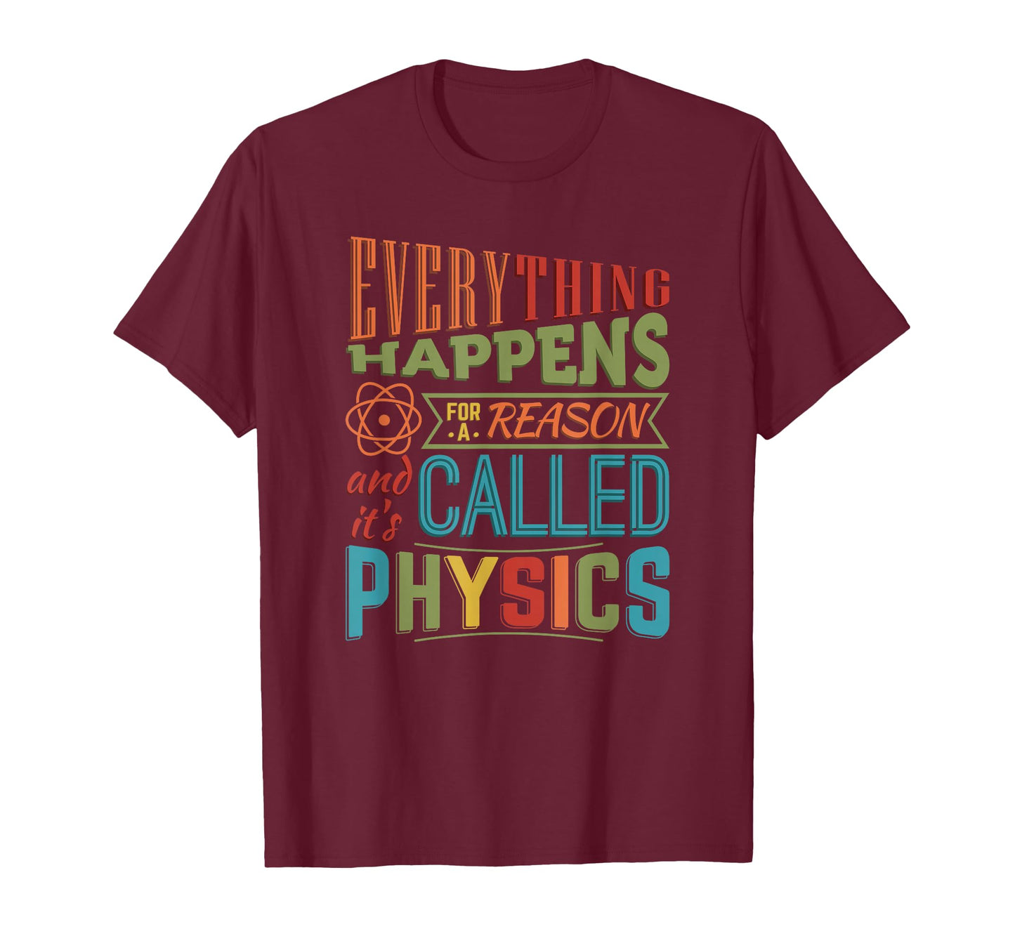Everything Happens For A Reason It's Called Physics T-Shirt T-Shirt