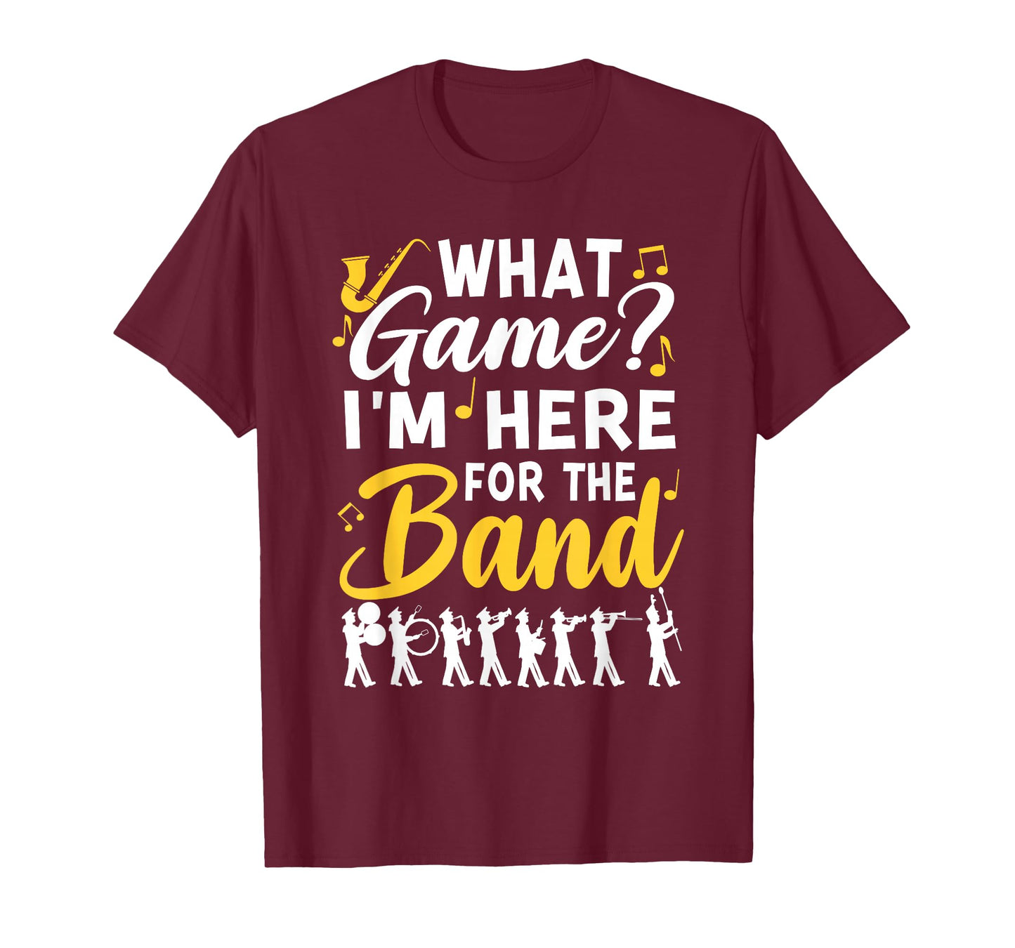 What Game I'm Just Here for The Band Marching Band T-Shirt