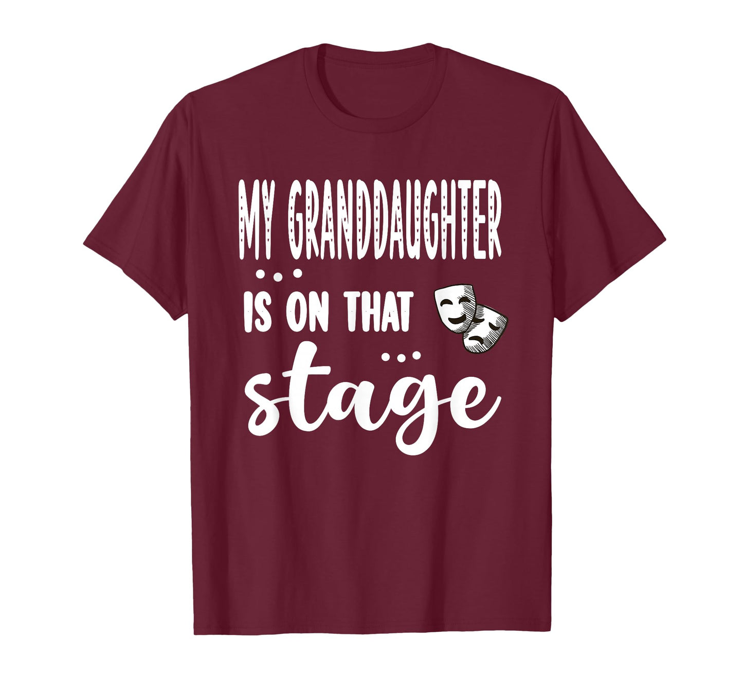 My Granddaughter Is On That Stage Theatre Grandma T-Shirt