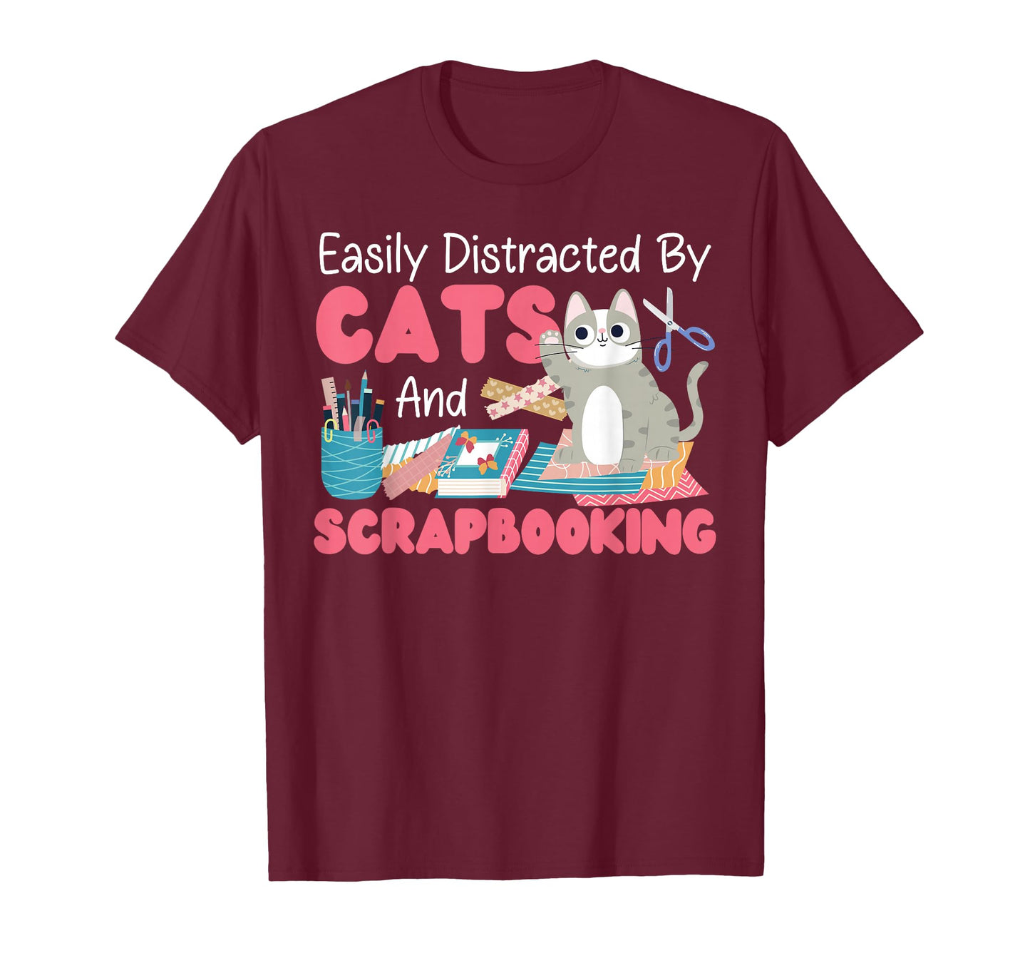 Scrapbooking Cat Easily Distracted By Cats And Scrapbooking T-Shirt